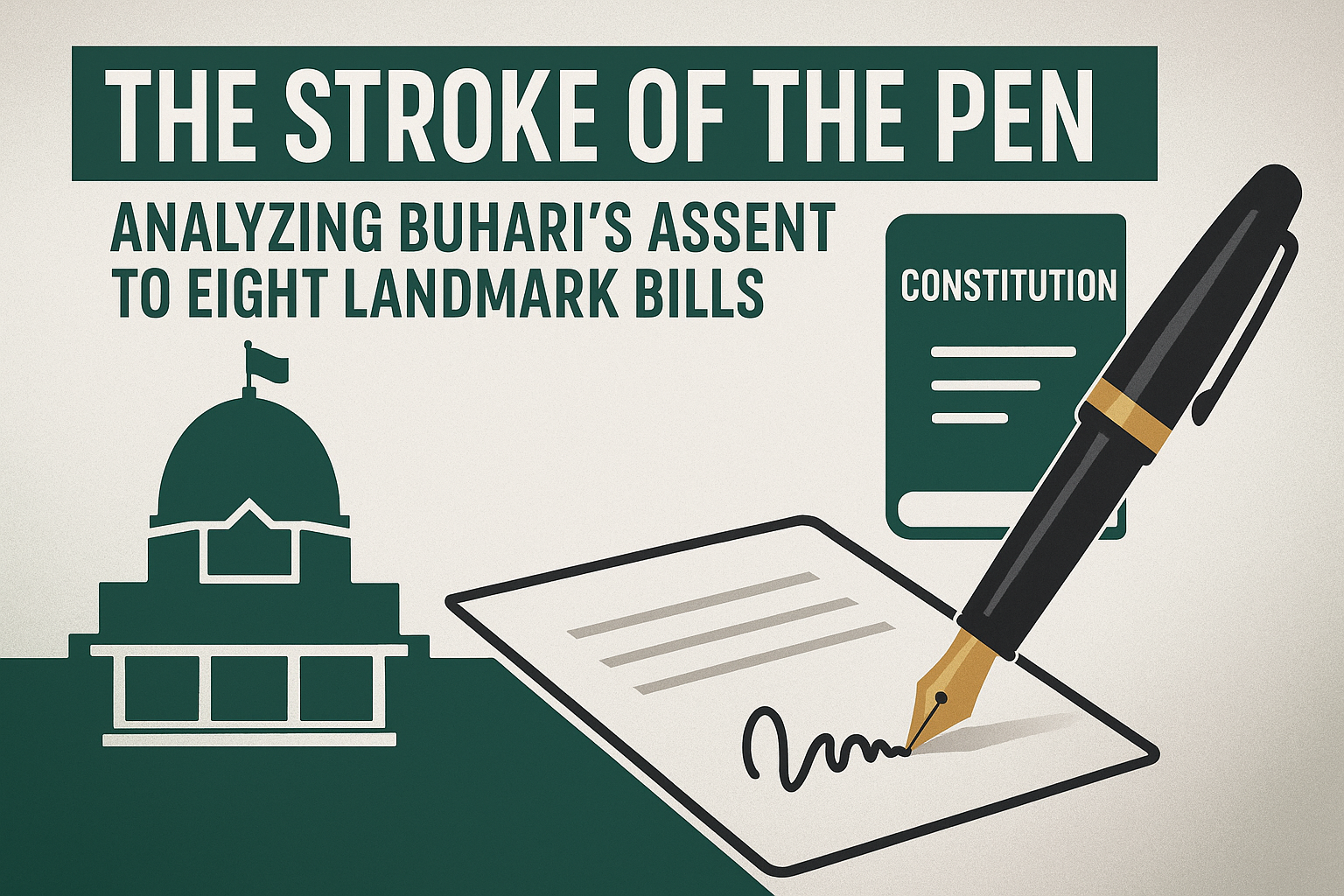 The Stroke of the Pen: Analyzing Buhari’s Assent to Eight Landmark Bills